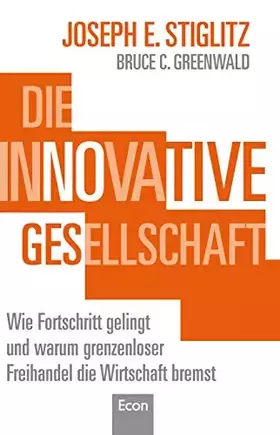Couverture du produit · Die innovative Gesellschaft: Wie Fortschritt gelingt und warum grenzenloser Freihandel die Wirtschaft bremst