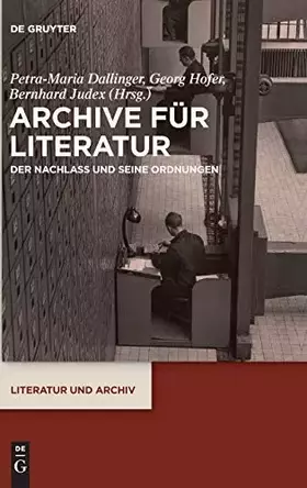 Couverture du produit · Archive für Literatur: Der Nachlass und seine Ordnungen (Literatur und Archiv, 2, Band 2)