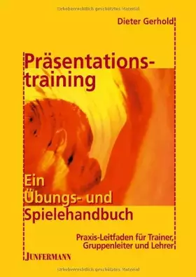 Couverture du produit · Präsentationstraining: Ein Übungs- und Spielehandbuch: Praxis-Leitfaden für Trainer, Gruppenleiter und Lehrer