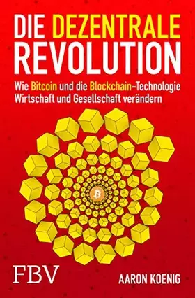 Couverture du produit · Die dezentrale Revolution: Wie Bitcoin und Blockchain Wirtschaft und Gesellschaft verändern