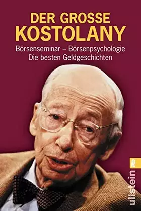 Couverture du produit · Der grosse Kostolany: Börsenseminar - Börsenpsychologie - Die besten Geldgeschichten | Das gesammelte Wissen und die Weisheiten