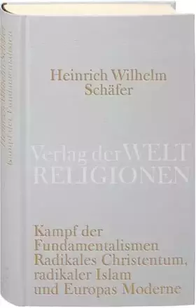 Couverture du produit · Kampf der Fundamentalismen: Radikales Christentum, radikaler Islam und Europas Moderne