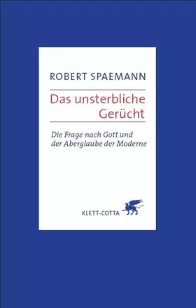 Couverture du produit · Das unsterbliche Gerücht: Die Frage nach Gott und der Aberglaube der Moderne