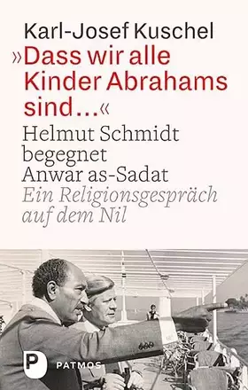 Couverture du produit · Dass wir alle Kinder Abrahams sind ...: Helmut Schmidt begegnet Anwar as-Sadat. Ein Religionsgespräch auf dem Nil