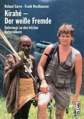 Couverture du produit · Kirahé – Der weiße Fremde: Unterwegs zu den letzten Naturvölkern