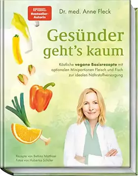Couverture du produit · Gesünder geht’s kaum: Köstliche vegane Basisrezepte mit optionalen Miniportionen Fleisch und Fisch zur idealen Nährstoffversorg