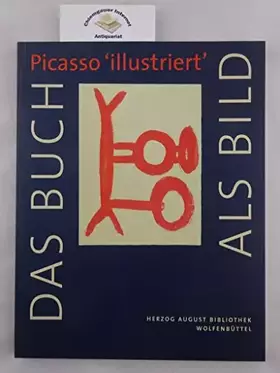 Couverture du produit · Das Buch als Bild: Picasso "illustriert" (Ausstellungskataloge der Herzog August Bibliothek, Band 80)