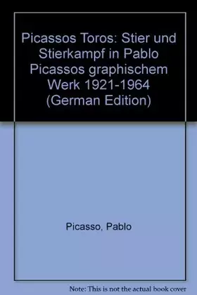 Couverture du produit · Picassos Toros. Stier und Stierkampf in Pablo Picassos graphischem: Werk 1921-1964