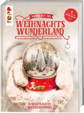 Couverture du produit · Komm mit ins Weihnachtswunderland: Kreative Weihnachtsrituale für ein zauberhaftes Fest. Mit 4 bezaubernden Überraschungs-Beila