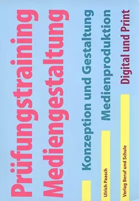 Couverture du produit · Prüfungstraining Mediengestaltung: Konzeption und Gestaltung, Medienproduktion Digital und Print