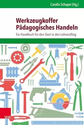 Couverture du produit · Werkzeugkoffer Pädagogisches Handeln: Ein Handbuch für den Start in den Lehreralltag