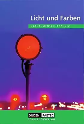 Couverture du produit · Duden Natur - Mensch - Technik - Themenbände: Licht und Farben: Schülerbuch