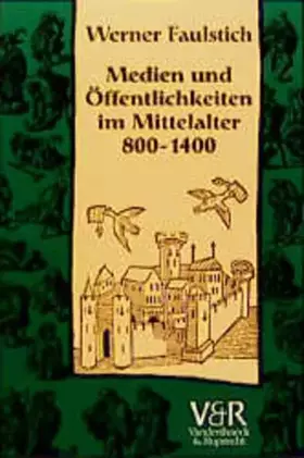 Couverture du produit · Die Geschichte der Medien, Band 2: Medien und Öffentlichkeiten im Mittelalter 800 - 1400
