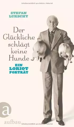 Couverture du produit · Der Glückliche schlägt keine Hunde: Ein Loriot Porträt