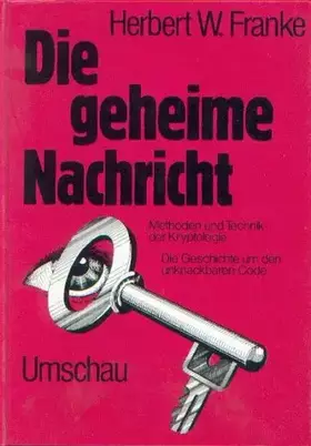 Couverture du produit · Die geheime Nachricht. Methoden und Technik der Kryptologie. Die Geschichte um den unknackbaren Code