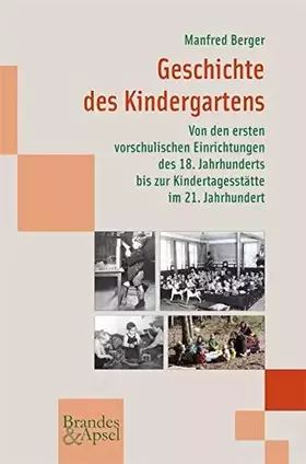Couverture du produit · Geschichte des Kindergartens: Von den ersten vorschulischen Einrichtungen des 18. Jahrhunderts bis zur Kindertagesstätte im 21.