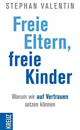 Couverture du produit · Freie Eltern - freie Kinder: Warum wir auf Vertrauen setzen können