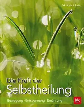 Couverture du produit · Die Kraft der Selbstheilung: Bewegung · Entspannung · Ernährung