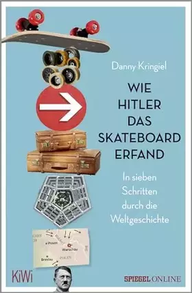 Couverture du produit · Wie Hitler das Skateboard erfand: In sieben Schritten durch die Weltgeschichte