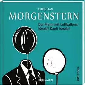 Couverture du produit · Der Mann mit Luftballons: Ideale! Kauft Ideale!: Aphorismen von Christian Morgenstern (Literarische Lebensweisheiten)