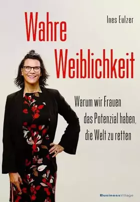 Couverture du produit · Wahre Weiblichkeit: Warum wir Frauen das Potenzial haben, die Welt zu retten