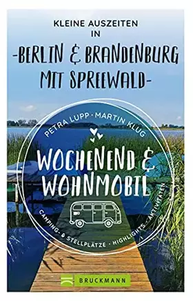 Couverture du produit · Bruckmann – Wochenend und Wohnmobil. Kleine Auszeiten Berlin & Brandenburg: Die besten Camping- und Stellplätze, alle Highlight