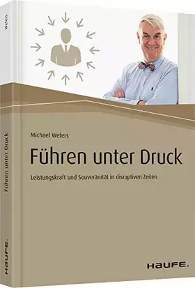 Couverture du produit · Führen unter Druck: Leistungskraft und Souveränität in disruptiven Zeiten (Haufe Fachbuch)