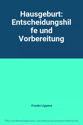 Couverture du produit · Hausgeburt: Entscheidungshilfe und Vorbereitung