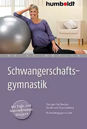Couverture du produit · Schwangerschaftsgymnastik: Übungen für Becken, Bauch und Körperhaltung. Rückbildungsgymnastik (humboldt - Eltern & Kind)