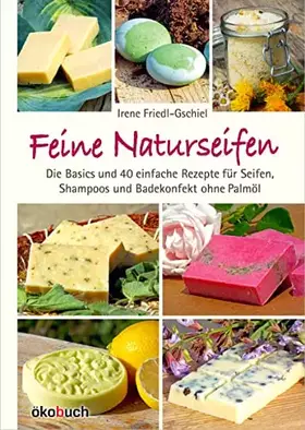 Couverture du produit · Feine Naturseifen: Die Basics und 40 einfache Rezepte für Seifen, Shampoos und Badekonfekt ohne Palmöl