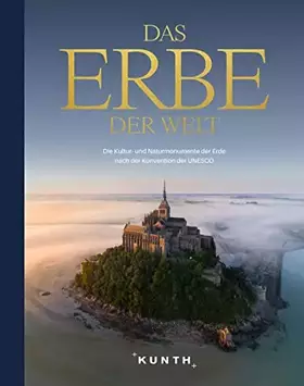 Couverture du produit · Das Erbe der Welt: Die Kultur- und Naturmonumente der Erde nach der Konvention der UNESCO (KUNTH Das Erbe der Welt)