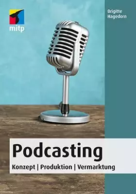 Couverture du produit · Podcasting: Konzept | Produktion | Vermarktung (mitp Anwendungen)