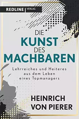 Couverture du produit · Die Kunst des Machbaren: Lehrreiches und Heiteres aus dem Leben eines Topmanagers