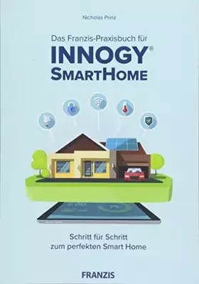 Couverture du produit · Das innogy® Smart Home Praxisbuch: Schritt für Schritt zum perfekten Smart Home