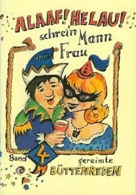 Couverture du produit · ALAAF ! HELAU ! Schrei`n Mann und Frau! Gereimte Büttenreden