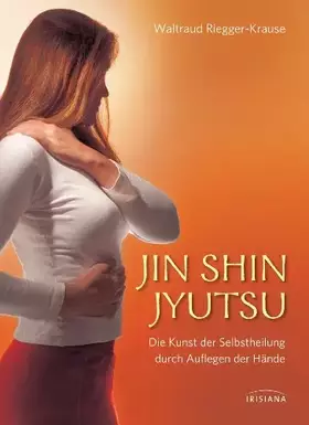 Couverture du produit · Jin Shin Jyutsu: Die Kunst der Selbstheilung durch Auflegen der Hände