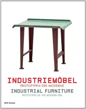 Couverture du produit · Industriemöbel: Prototypen der Moderne: Prototypes of the Modern Era