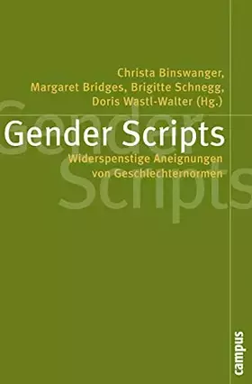 Couverture du produit · Gender Scripts: Widerspenstige Aneignungen von Geschlechternormen (Politik der Geschlechterverhältnisse, 40)