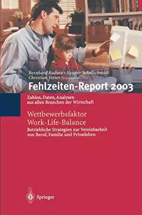 Couverture du produit · Fehlzeiten-Report 2003: Wettbewerbsfaktor Work-Life-Balance: Zahlen, Daten, Analysen aus allen Branchen der Wirtschaft