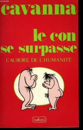 Couverture du produit · Le Con Se Surpasse - L'aurore De l'humanité