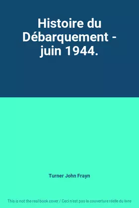 Couverture du produit · Histoire du Débarquement - juin 1944.