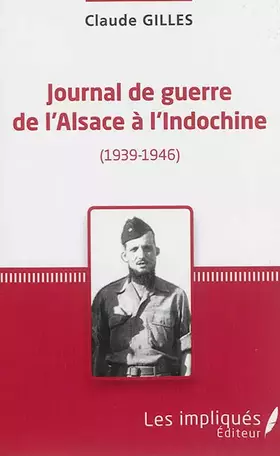 Couverture du produit · Journal de Guerre de l'Alsace à l'Indochine (1939-1946)