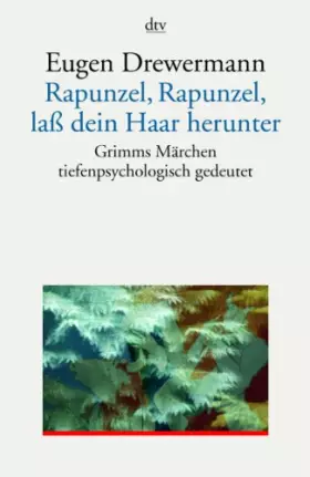 Couverture du produit · Rapunzel, Rapunzel, lass dein Haar herunter: Grimms Märchen tiefenpsychologisch gedeutet