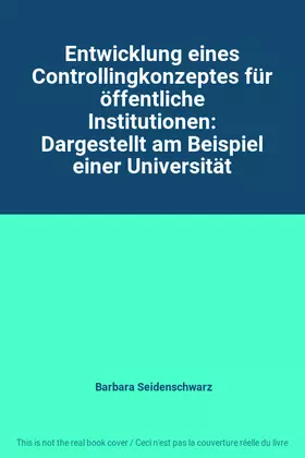 Couverture du produit · Entwicklung eines Controllingkonzeptes für öffentliche Institutionen: Dargestellt am Beispiel einer Universität