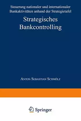 Couverture du produit · Strategisches Bankcontrolling. Steuerung nationaler und internationaler Bankaktivitäten anhand der Strategietafel
