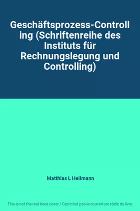 Couverture du produit · Geschäftsprozess-Controlling (Schriftenreihe des Instituts für Rechnungslegung und Controlling)