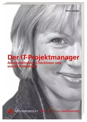 Couverture du produit · Der IT-Projektmanager . Arbeitstechniken, Checklisten und soziale Kompetenz (Die Integrata-Qualifizierung)