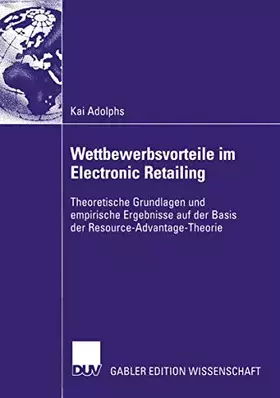 Couverture du produit · Wettbewerbsvorteile im Electronic Retailing: Theoretische Grundlagen und empirische Ergebnisse auf der Basis der Resource-Advan