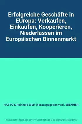 Couverture du produit · Erfolgreiche Geschäfte in EUropa: Verkaufen, Einkaufen, Kooperieren, Niederlassen im Europäischen Binnenmarkt