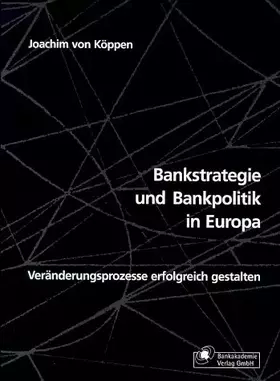 Couverture du produit · Bankstrategie und Bankpolitik in Europa: Veränderungsprozesse erfolgreich gestalten